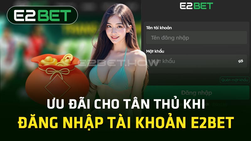 Ưu đãi E2BET dành cho tân thủ