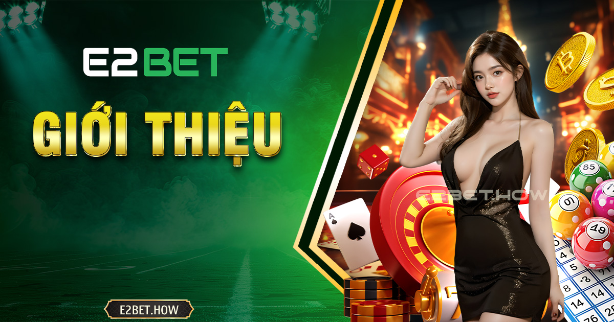 Giới thiệu về E2BET