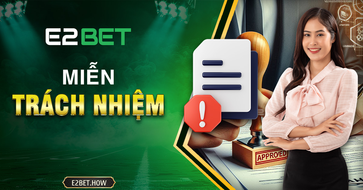 Miễn trách nhiệm tại E2BET