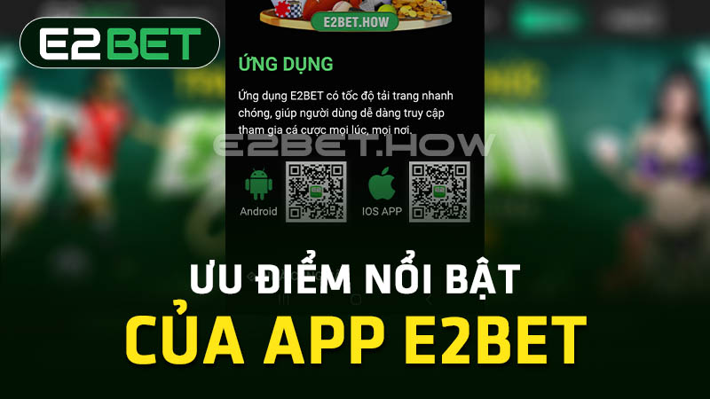 Ưu điểm của app E2BET