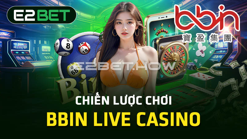 Chiến lược chơi BBIN Live Casino