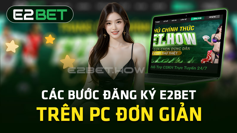 Đăng ký E2BET trên PC