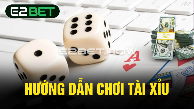 Hướng dẫn chơi tài xỉu