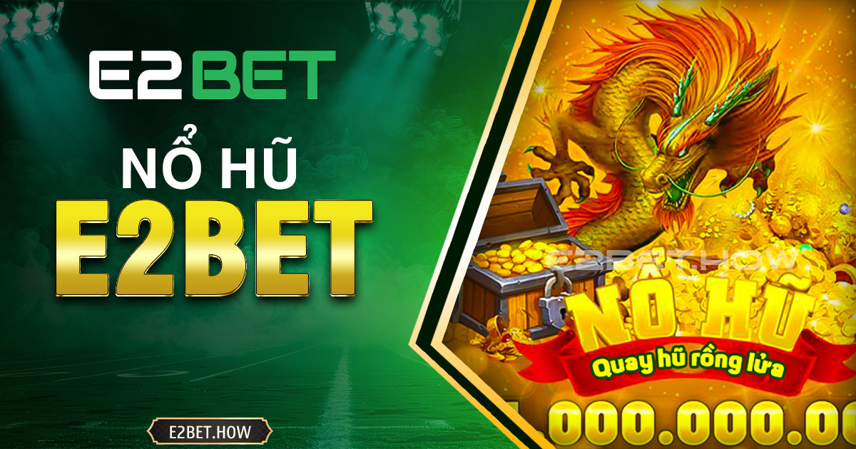 Nổ hũ E2BET