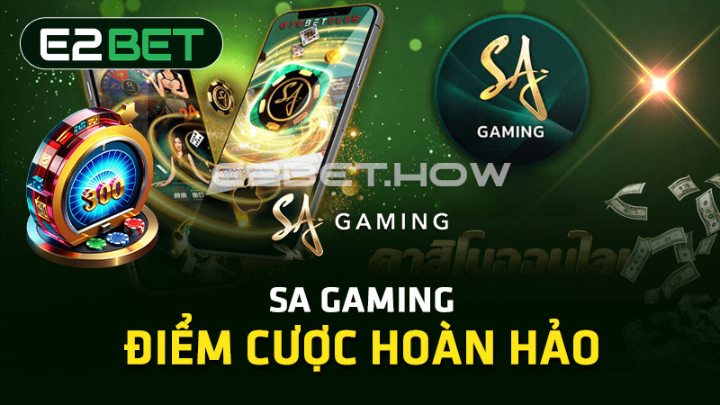 SA Gaming - Điểm cược hoàn hảo