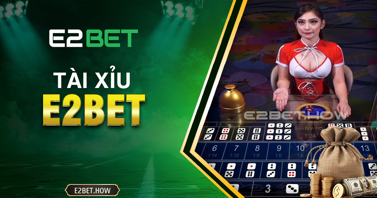 Tài xỉu E2BET