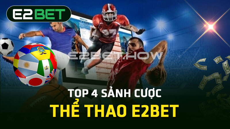 Top 4 sảnh cược thể thao E2BET