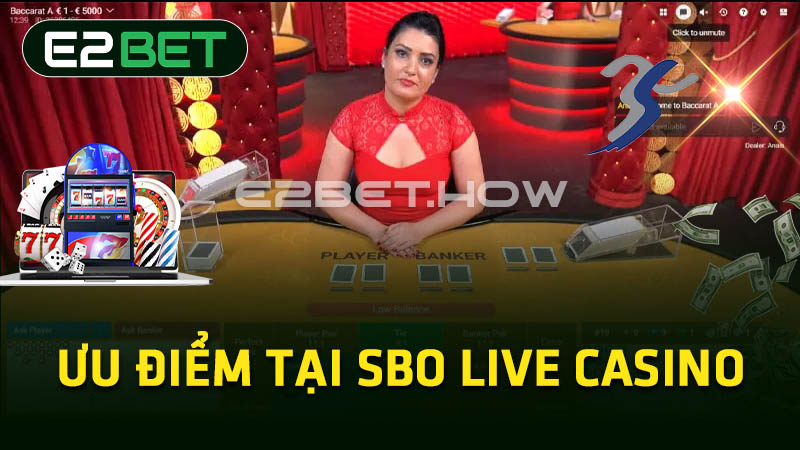 Ưu điểm tại SBO Live Casino