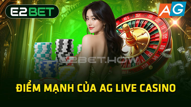 Điểm mạnh của AG Live Casino