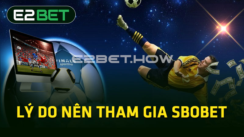 Lý do nên tham gia Sbobet