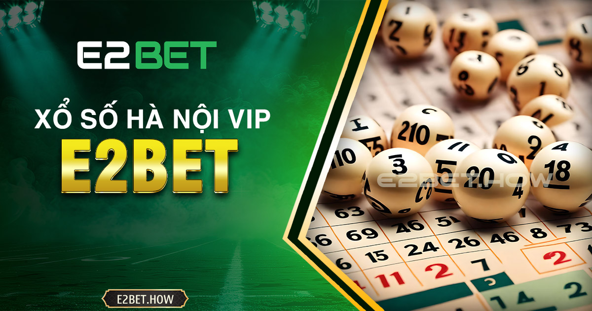 Xổ số Hà Nội VIP E2BET