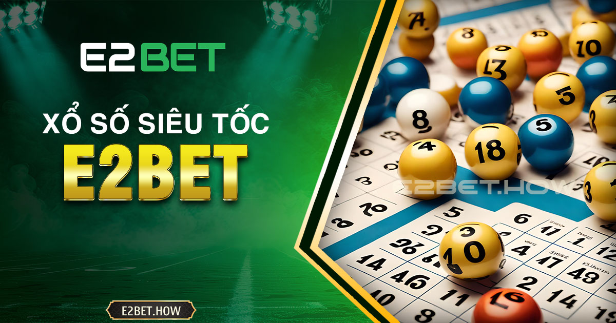 Xổ số siêu tốc E2BET